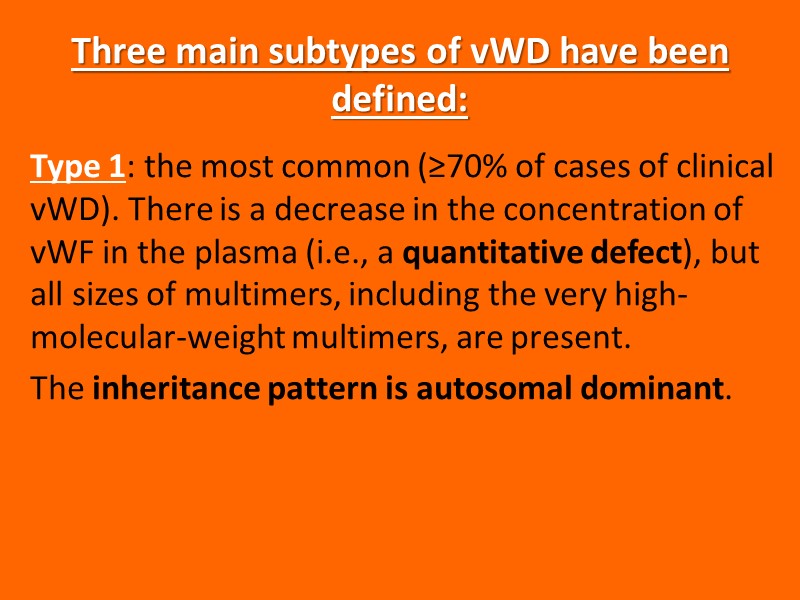 Three main subtypes of vWD have been defined: Type 1: the most common (≥70%